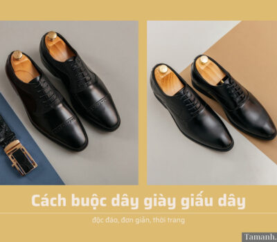 11+ Cách buộc dây giày giấu dây độc đáo, đơn giản, thời trang