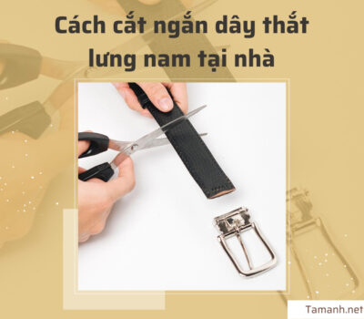Cách cắt dây thắt lưng nam đơn giản, đúng chuẩn tại nhà