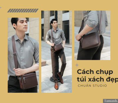 Chia sẻ cách chụp túi xách đẹp chuẩn studio tại nhà