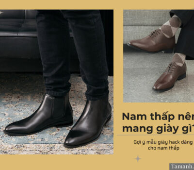 Nam thấp nên mang giày gì? Mẫu giày hack dáng cho nam thấp
