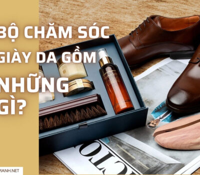 Một bộ chăm sóc giày da gồm những gì? Mua ở đâu uy tín?