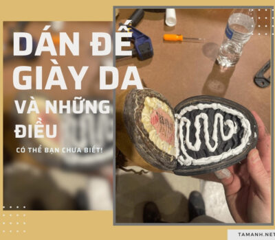 Dán đế giày da và những thông tin có thể bạn chưa biết