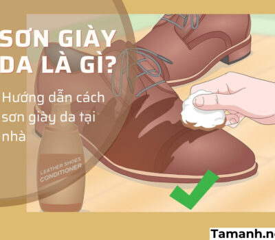 Sơn giày da là gì? Cách dùng, loại sơn tốt và địa chỉ mua?