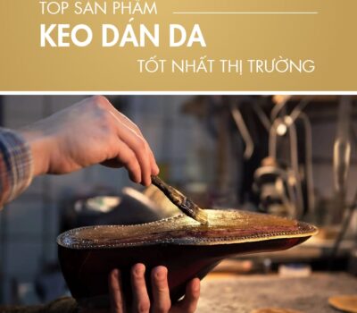 Top 10 keo dán da dính bền, chắc tốt nhất trên thị trường