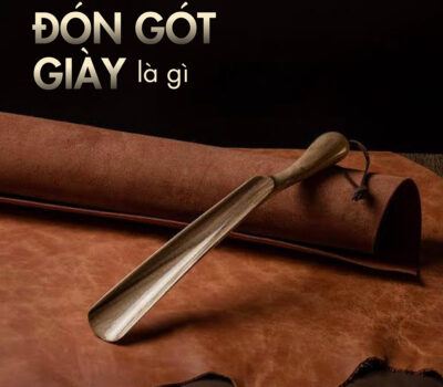 Đón gót giày là gì? Có mấy loại đón gót giày trên thị trường?