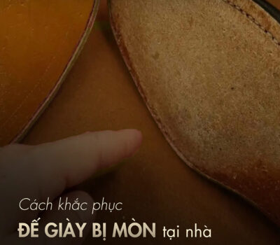 10 Cách khắc phục đế giày bị mòn gây trơn trượt đơn giản tại nhà